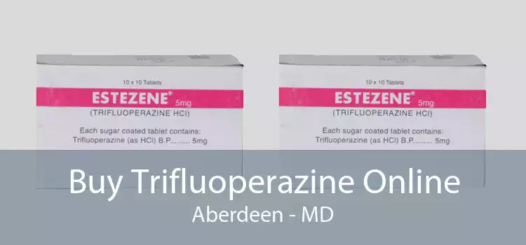 Buy Trifluoperazine Online Aberdeen - MD