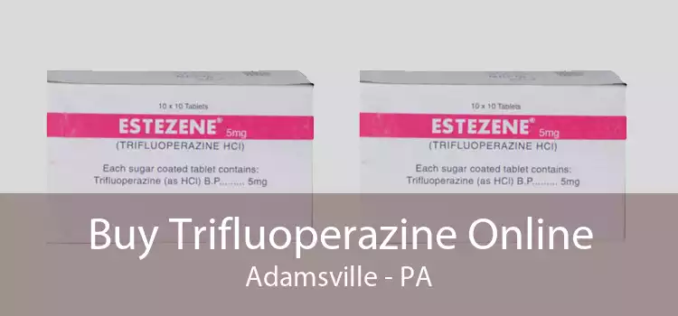 Buy Trifluoperazine Online Adamsville - PA