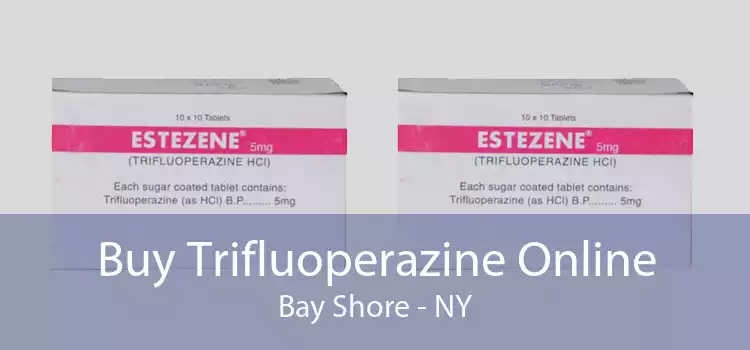 Buy Trifluoperazine Online Bay Shore - NY