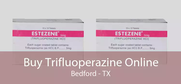 Buy Trifluoperazine Online Bedford - TX