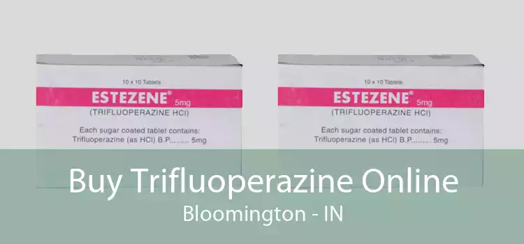 Buy Trifluoperazine Online Bloomington - IN