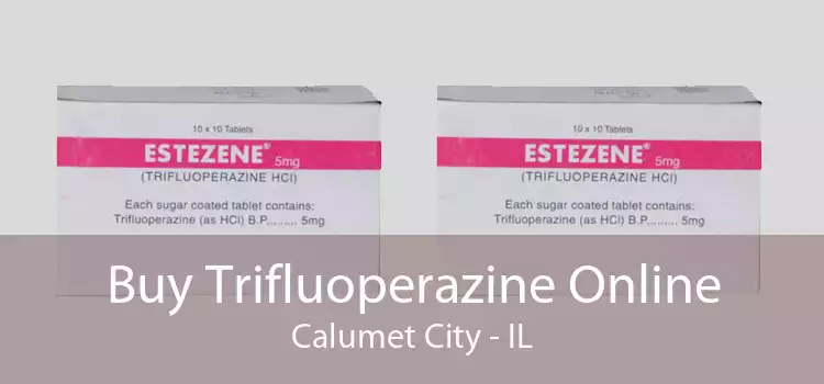 Buy Trifluoperazine Online Calumet City - IL