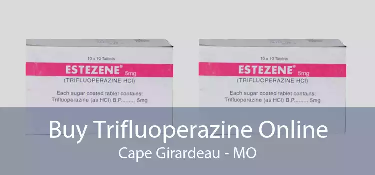Buy Trifluoperazine Online Cape Girardeau - MO