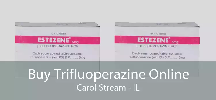 Buy Trifluoperazine Online Carol Stream - IL