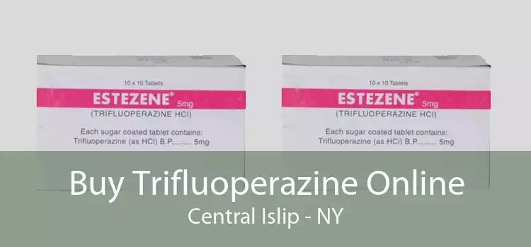 Buy Trifluoperazine Online Central Islip - NY
