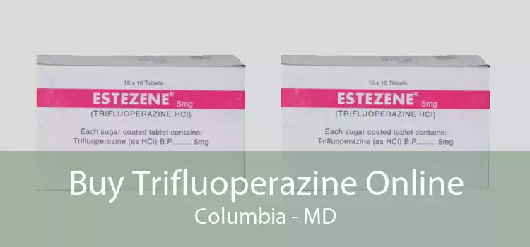 Buy Trifluoperazine Online Columbia - MD