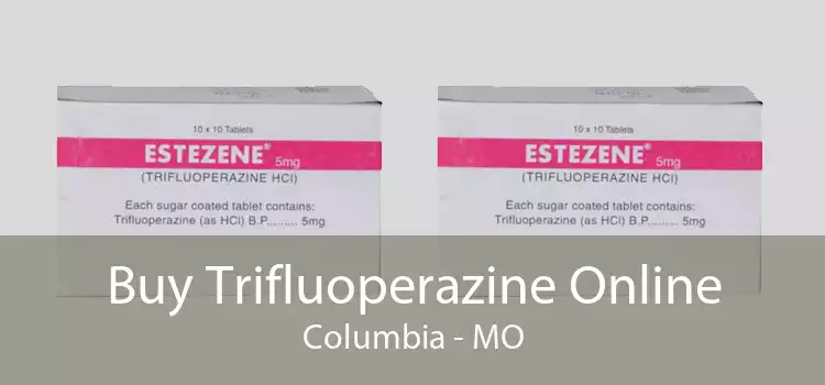 Buy Trifluoperazine Online Columbia - MO