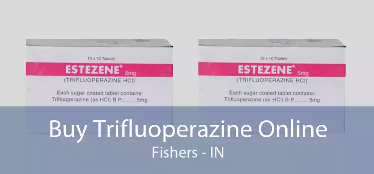 Buy Trifluoperazine Online Fishers - IN